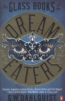 The Glass Books of the Dream Eaters by G.W. Dahlquist Paperback