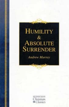 Humility & Absolute Surrender by Andrew Murray
