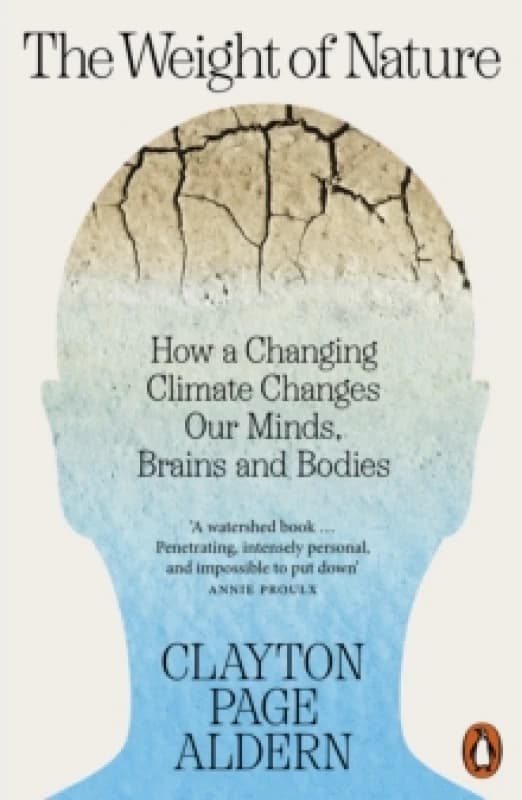 The Weight of Nature : How a Changing Climate Changes Our Minds, Brains and Bodies Paperback / softback