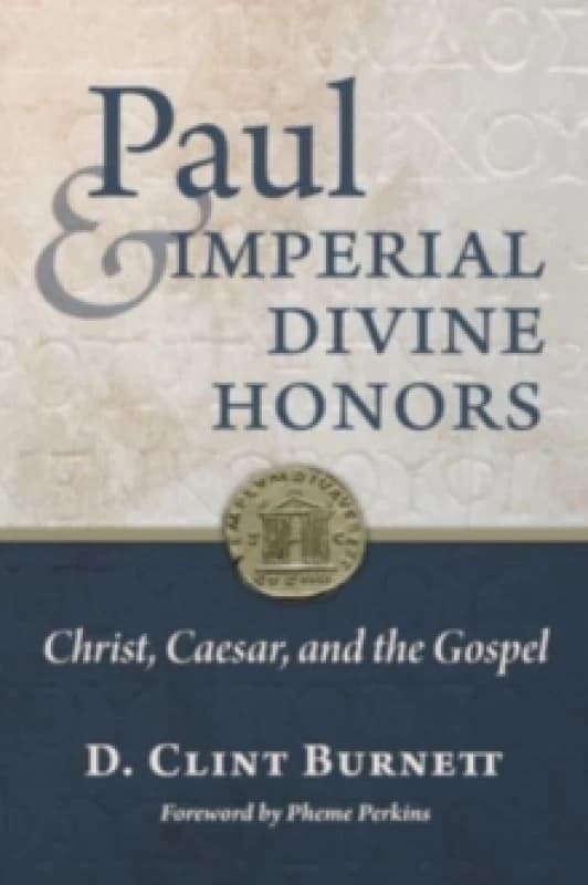 Paul and Imperial Divine Honors. Hardback. By D Clint Burnett Books