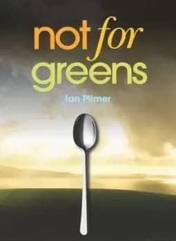 Not for Greens by Ian Plimer