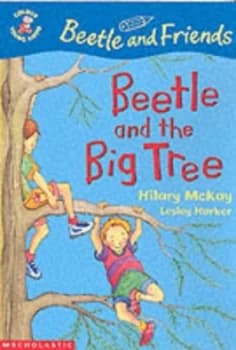 Beetle and the Big Tree by Hilary Mckay and Lesley Harker Book