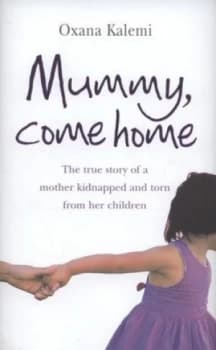 Mummy Come Home by Oxana Kalemi Hardback