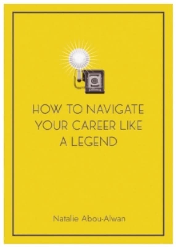 How To Navigate Your Career Like A Legend Paperback