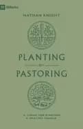 planting by pastoring a vision for starting a healthy church