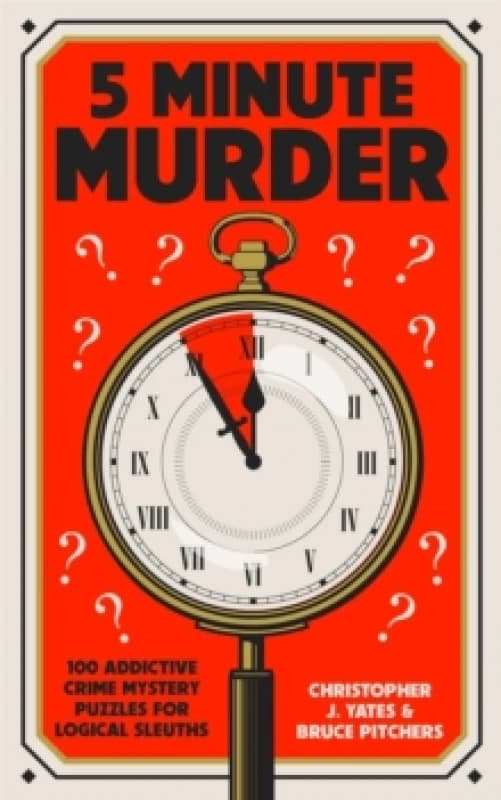 5 Minute Murder : 100 addictive crime mystery puzzles for logical sleuths Paperback / softback