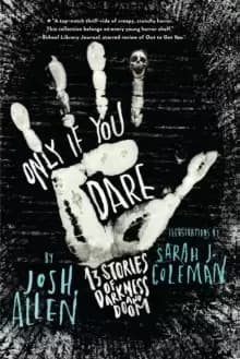 Only If You Dare : 13 Stories of Darkness and Doom