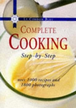 Le Cordon Bleu Complete Cooking Step-by-Step by Cordon Bleu Hardback