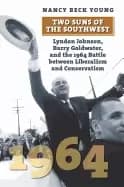 two suns of the southwest lyndon johnson barry goldwater and the 1964 battl