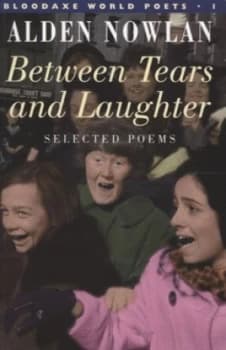 Between Tears and Laughter by Alden Nowlan Paperback