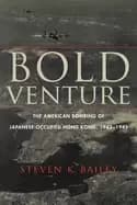 bold venture the american bombing of japanese occupied hong kong 1942 1945