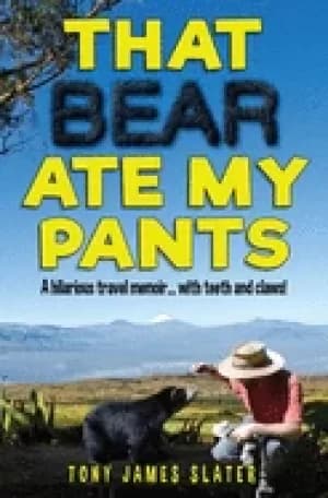 that bear ate my pants adventures of a real idiot abroad