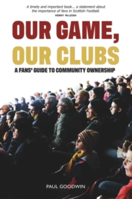 Our Game, Our Clubs : The Fans Guide to Community Ownership Paperback / softback