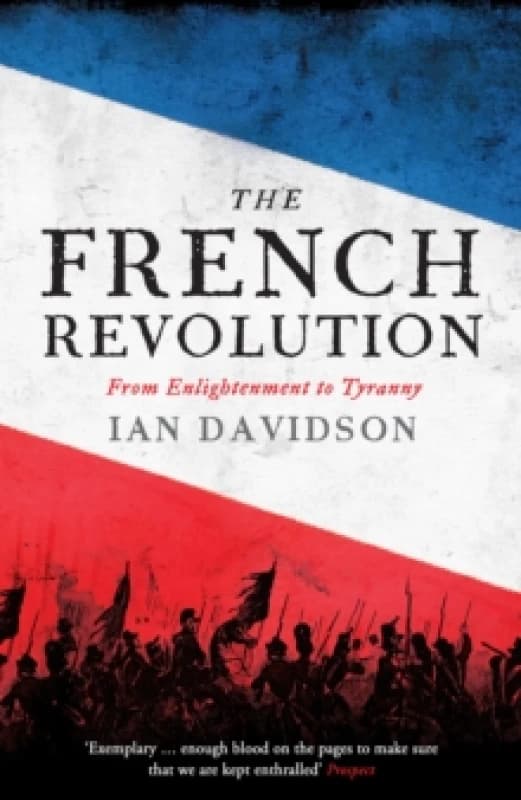 The French Revolution : From Enlightenment to Tyranny Paperback / softback