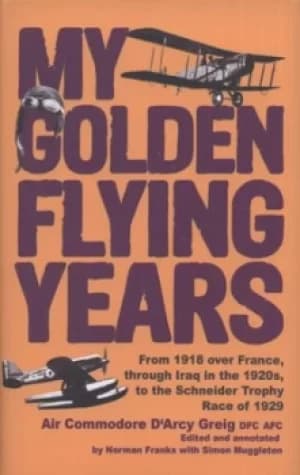 My golden flying years by D'Arcy Greig