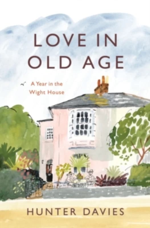 Love in Old Age : My Year in the Wight House Paperback / softback