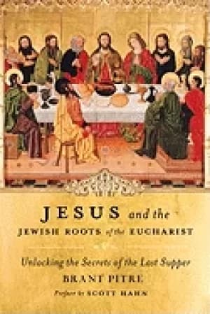 jesus and the jewish roots of the eucharist unlocking the secrets of the la