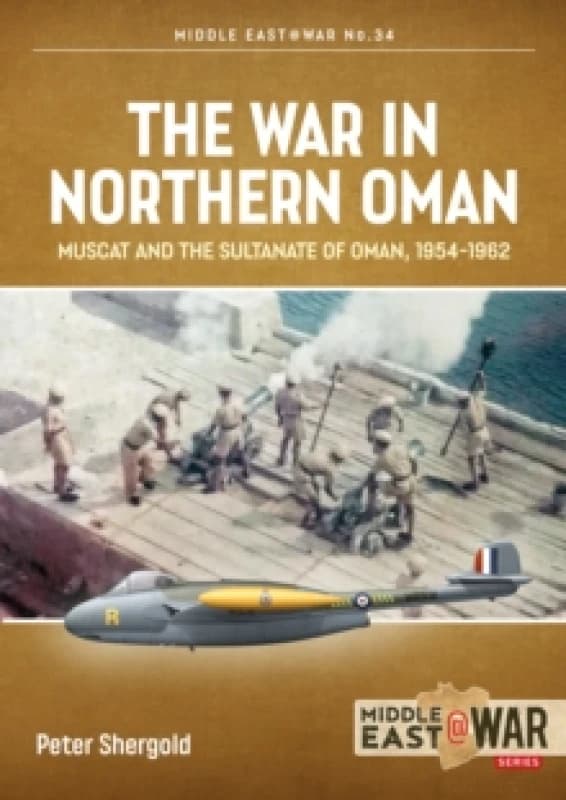 The War in Northern Oman : Muscat and the Sultanate of Oman, 1954-1962 Paperback / softback