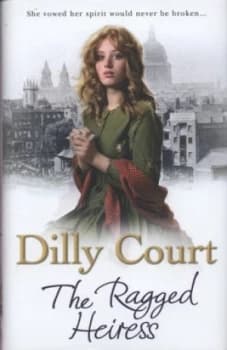 The Ragged Heiress by Dilly Court Hardback