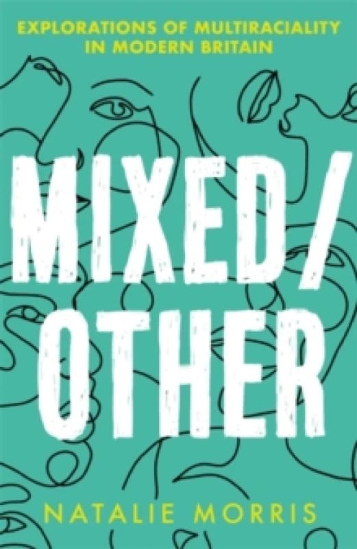 Mixed/Other : Explorations of Multiraciality in Modern Britain Paperback / softback