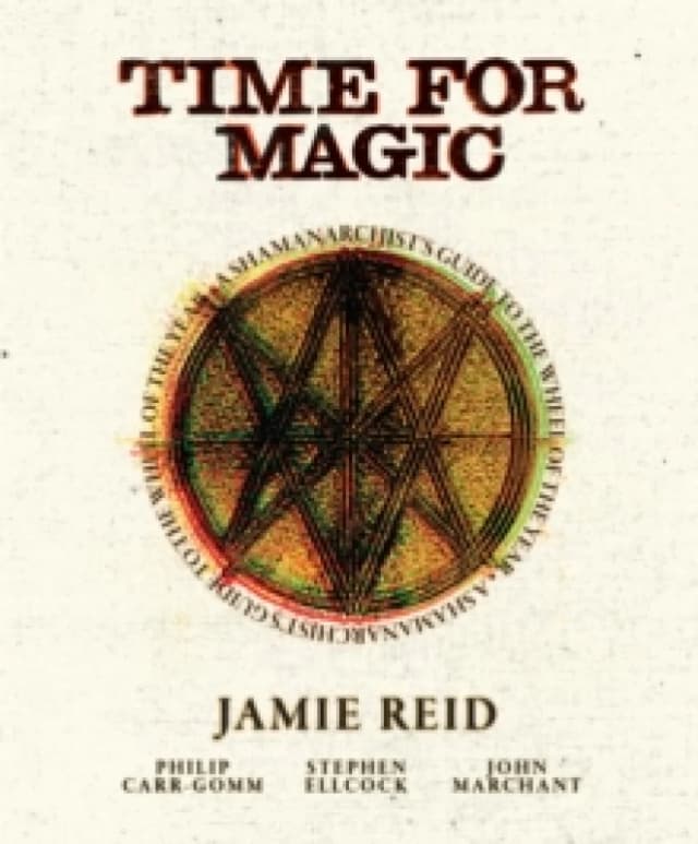 Time for Magic : A Shamanarchist's Guide to the Wheel of the Year Hardback
