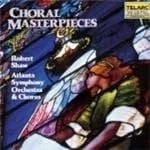 VARIOUS COMPOSERS - Choral Masterpieces (Shaw, Atlanta So And Chorus)