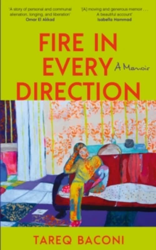 Fire in Every Direction : A Memoir Hardback