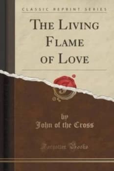 Living Flame of Love classic Reprint by John of the Cross Paperback