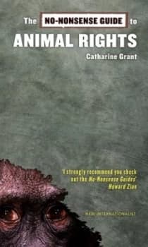 The No-Nonsense Guide to Animal Rights by Catherine Grant Book