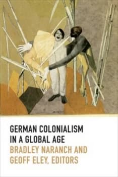 German Colonialism in a Global Age by Geoff Eley Paperback