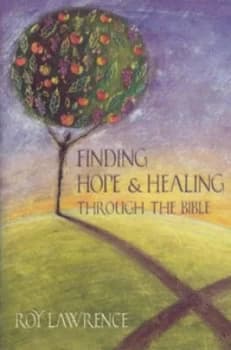 Finding Hope and Healing through the Bible by Roy Lawrence Book