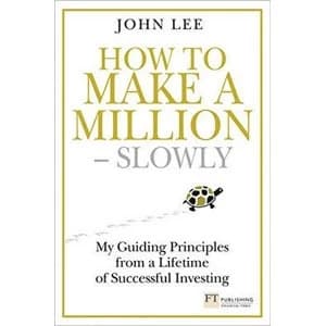 How to Make a Million - Slowly: My guiding principles from a lifetime of successful investing by John Lee (Hardback, 2013)