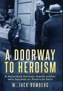 doorway to heroism a decorated german jewish soldier who became an american