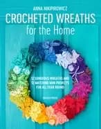 crocheted wreaths for the home 12 gorgeous wreaths and 12 matching mini pro