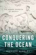conquering the ocean the roman invasion of britain