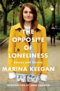The Opposite of Loneliness by Marina Keegan Paperback