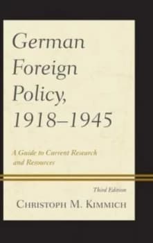 German Foreign Policy 1918-1945 by Christoph M Kimmich Hardback