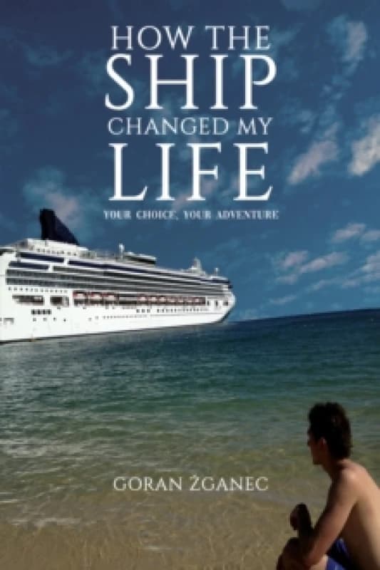 How the Ship Changed My Life. Paperback. By Goran Zganec Books