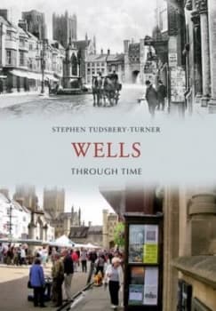 Wells through time by Stephen Tudsbery-Turner
