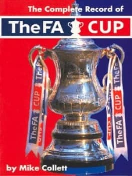 The Complete Record of the Fa Cup by Mike Collett and Mike Collett Paperback