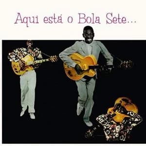 Bola Sete - Aqui Esta O Bola Sete