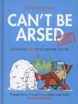 Cant Be Arsed by Richard Wilson Hardback