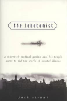 The Lobotomist by Jack El-Hai Hardback