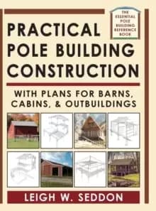 Practical Pole Building Construction : With Plans for Barns, Cabins, & Outbuildings