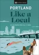 portland like a local by the people who call it home