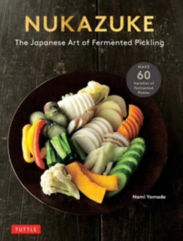 Nukazuke : The Japanese Art of Fermented Pickling Paperback / softback