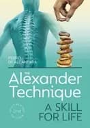 alexander technique a skill for life fully revised second edition