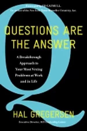 questions are the answer a breakthrough approach to your most vexing proble