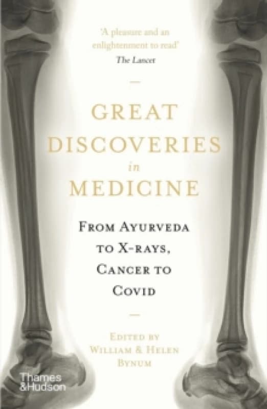 Great Discoveries in Medicine : From Ayurveda to X-rays, Cancer to Covid Paperback / softback