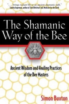 The Shamanic Way of the Bee by Simon Buxton Book